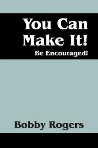 Cover of You Can Make It! Be Encouraged!