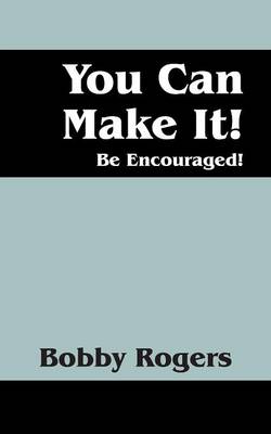 Book cover for You Can Make It! Be Encouraged!