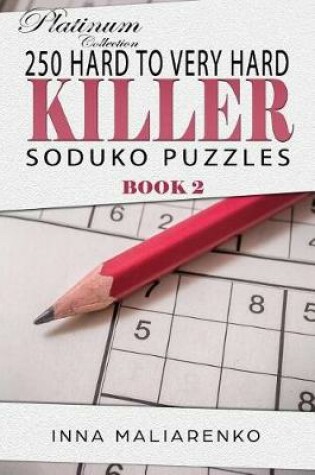 Cover of 250 Hard to Very Hard Killer Soduko Puzzle