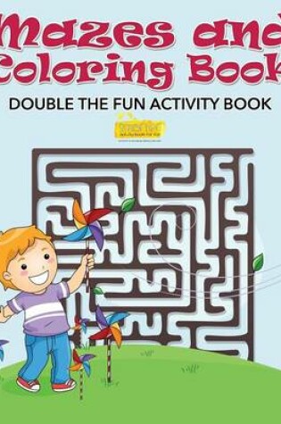 Cover of Mazes and Coloring Book - Double the Fun Activity Book