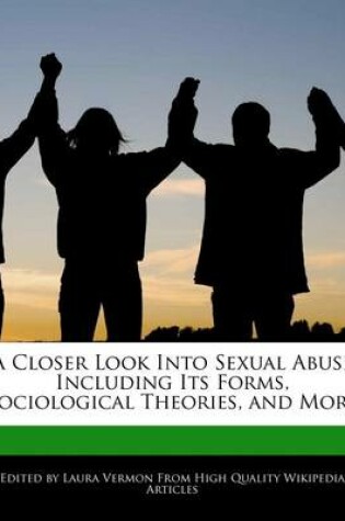 Cover of A Closer Look Into Sexual Abuse Including Its Forms, Sociological Theories, and More