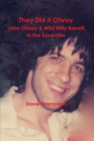 Cover of They Did It Otway - John Otway & Wild Willy Barrett in the Seventies