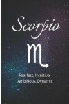 Book cover for Scorpio - Fearless, Intuitive, Ambitious, Dynamic