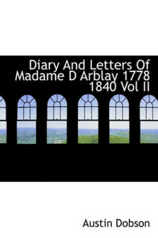 Cover of Diary and Letters of Madame D Arblay 1778 1840 Vol II