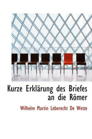 Cover of Kurze Erkl rung Des Briefes an Die R mer