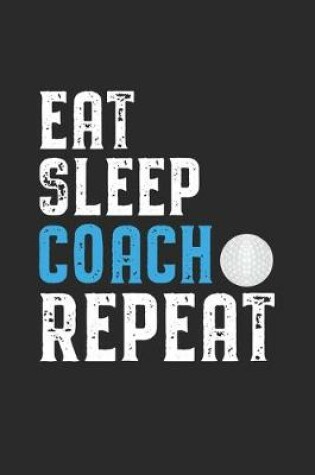 Cover of Eat Sleep Coach Repeat