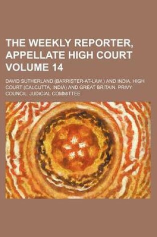 Cover of The Weekly Reporter, Appellate High Court Volume 14