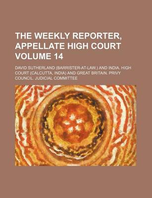 Book cover for The Weekly Reporter, Appellate High Court Volume 14