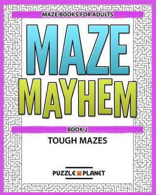 Book cover for Maze Mayhem Puzzle Book 2 - Maze Books for Adults