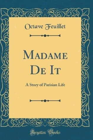 Cover of Madame De It: A Story of Parisian Life (Classic Reprint)