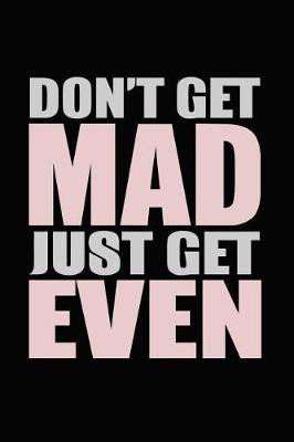 Book cover for Don't Get Mad Just Get Even