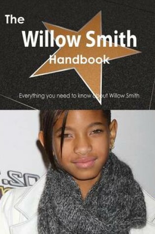 Cover of The Willow Smith Handbook - Everything You Need to Know about Willow Smith