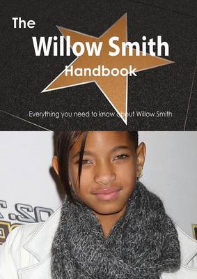 Book cover for The Willow Smith Handbook - Everything You Need to Know about Willow Smith