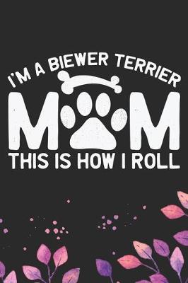 Book cover for I'm A Biewer Terrier Mom This Is How I Roll