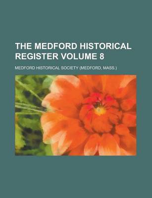 Book cover for The Medford Historical Register Volume 8