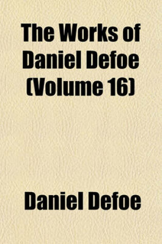 Cover of The Works of Daniel Defoe (Volume 16)