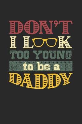 Book cover for Don't I Look Too Young To Be A Daddy