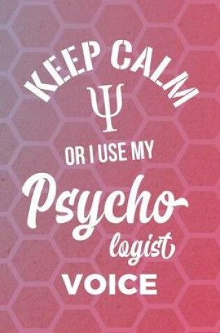 Cover of Keep Calm Or I Use My Psychologist Voice