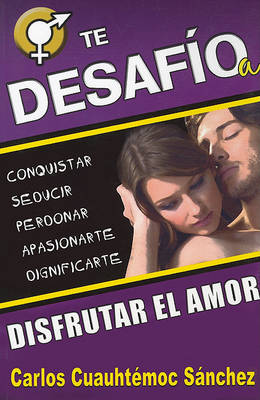 Book cover for Te Desafio A Disfrutar el Amor