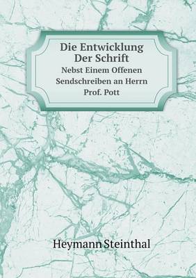 Book cover for Die Entwicklung Der Schrift Nebst Einem Offenen Sendschreiben an Herrn Prof. Pott