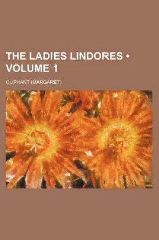 Cover of The Ladies Lindores (Volume 1)