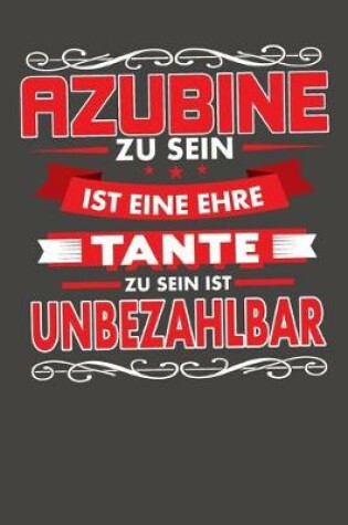 Cover of Azubine Zu Sein Ist Eine Ehre - Tante Zu Sein Ist Unbezahlbar
