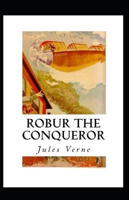 Book cover for Robur the Conqueror Annotated illustrated