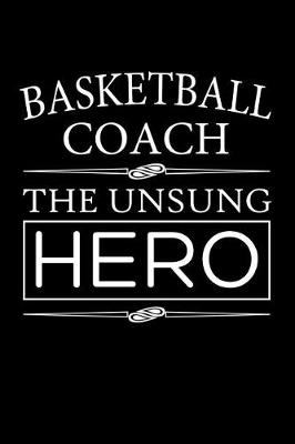 Book cover for Basketball Coach, The Unsung Hero