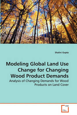 Book cover for Modeling Global Land Use Change for Changing Wood Product Demands