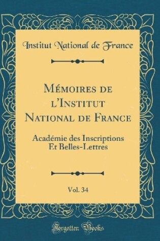 Cover of Memoires de l'Institut National de France, Vol. 34