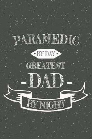 Cover of Paramedic By Day Greatest Dad By Night