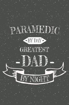 Book cover for Paramedic By Day Greatest Dad By Night