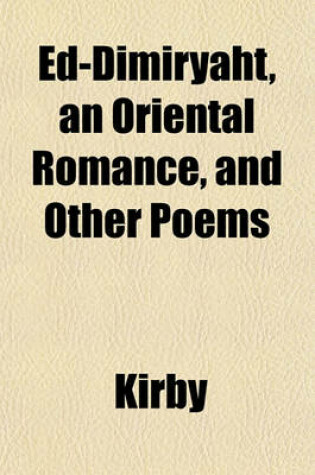 Cover of Ed-Dimiryaht, an Oriental Romance, and Other Poems