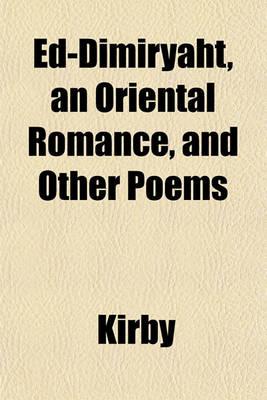 Book cover for Ed-Dimiryaht, an Oriental Romance, and Other Poems