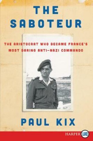 Cover of The Saboteur: The Aristocrat Who Became France's Most Daring Anti-Nazi Commando [Large Print]