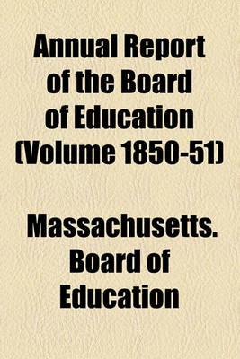 Book cover for Annual Report of the Board of Education (Volume 1850-51)