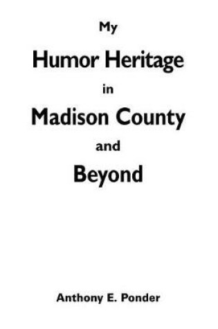 Cover of My Humor Heritage in Madison Country and Beyond