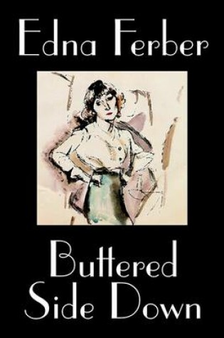 Cover of Buttered Side Down by Edna Ferber, Fiction, Short Stories