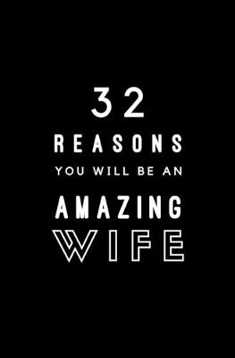 Cover of 32 Reasons You Will Be An Amazing Wife