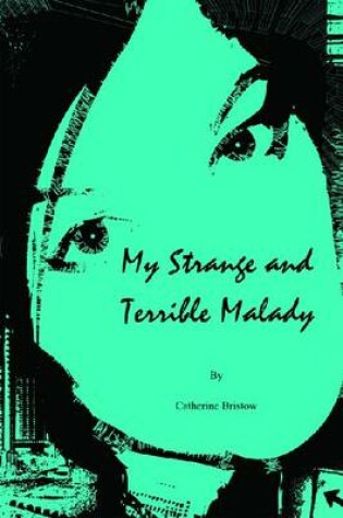 Cover of My Strange and Terrible Malady