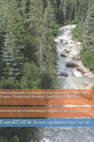 Cover of Massachusetts Drinking Water Operator Certification Exam - Treatment Review Questions & Answers