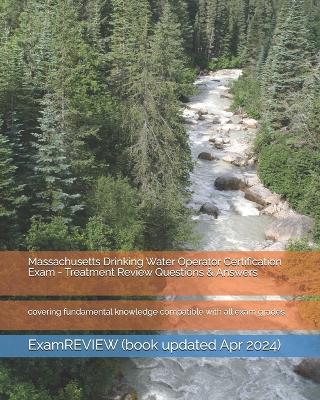 Book cover for Massachusetts Drinking Water Operator Certification Exam - Treatment Review Questions & Answers