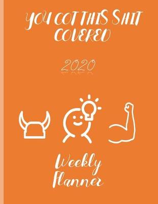 Book cover for You Got This Shit Covered 2020 Weekly Planner