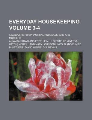 Book cover for Everyday Housekeeping Volume 3-4; A Magazine for Practical Housekeepers and Mothers