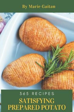 Cover of 365 Satisfying Prepared Potato Recipes