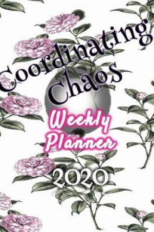 Cover of Coordinating Chaos Weekly Planner 2020