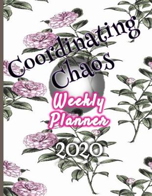 Book cover for Coordinating Chaos Weekly Planner 2020