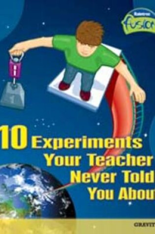 Cover of 10 Experiments Your Teacher Never Told You About