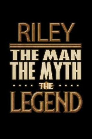 Cover of Riley The Man The Myth The Legend