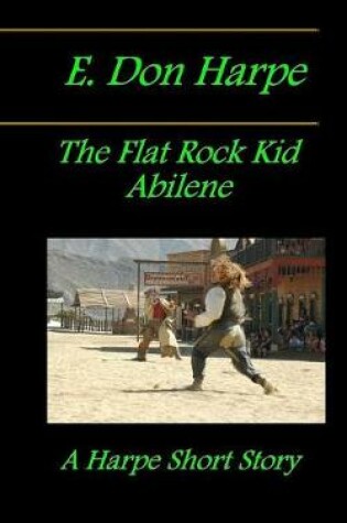 Cover of E. Don Harpe Presents DeJa Vu The Flat Rock Kid Abilene